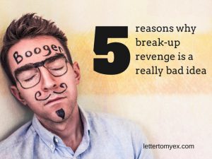 5 reasons why break-up revenge is a really bad idea